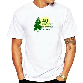 เสื้อยืดลําลอง ผ้าฝ้าย แขนสั้น พิมพ์ลาย 40 Isnt Old If Youre A Tree Funny 40th Birthday สําหรับผู้ชาย