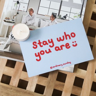 Stay Who You Are Postcard โปสการ์ด; Ordinary Sunday