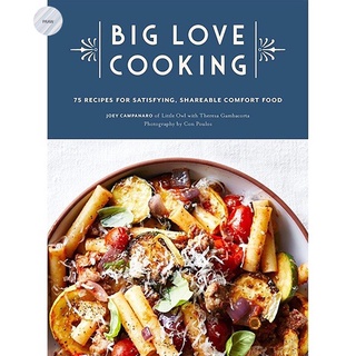 BIG LOVE COOKING: 75 RECIPES FOR SATISFYING, SHAREABLE COMFORT FOOD