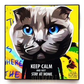 Cat แมว Keep calm and just stay at home รูปภาพ​ติด​ผนัง​ pop art แมว แต่งบ้าน ของขวัญ กรอบรูป รูปภาพ