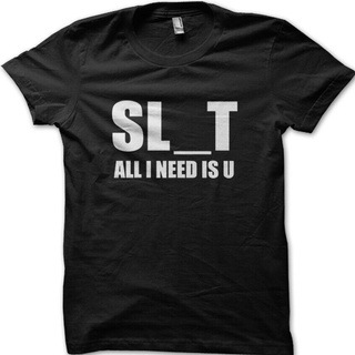 เสื้อยืดลําลอง แขนสั้น พิมพ์ลาย SLUT All I need is U ตลก เข้ากับทุกการแต่งกาย สําหรับผู้ชาย 8995 119272S-5XL