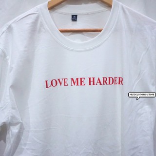 "Love me harder" เสื้อยืดสกรีน สวมใส่สบาย