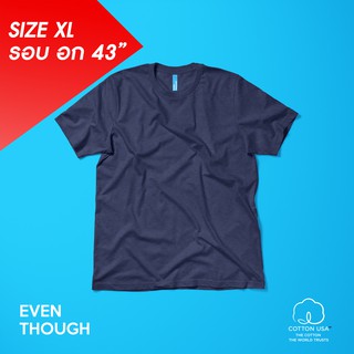 เสื้อยืด Even Though สีกรม Top Dye Navy SIze S - 3XL ผลิตจาก COTTON USA 100%