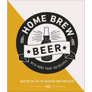 Home Brew Beer: Master the Art of Brewing Your Own Beer [Hardcover] หนังสือภาษาอังกฤษ พร้อมส่ง