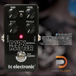 TC ELECTRONIC DARK MATTER DISTORTION เอฟเฟคกีต้าร์ Distortion Stompbox ของแท้100% ประกันศูนย์ 1ปีเต็ม