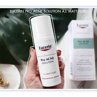 EUCERIN Pro ACNE SOLUTION A.I. MATT FLUID 50ML. ยูเซอรินช่วยลดรอยดำรอยแดงจากสิว ควบคุมความมันได้ 8 ชม