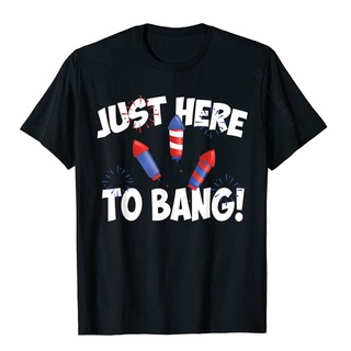 ขายดี!JUST HERE TO BANG 4th July Patriotic Fireworks Freedom Gift T-Shirt Camisa Tops Shirts Cotton Men Tshirts Camisa O