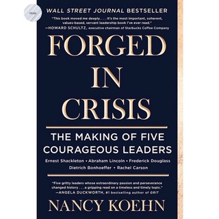 FORGED IN CRISIS: THE MAKING OF FIVE COURAGEOUS LEADERS