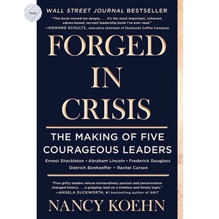 FORGED IN CRISIS: THE MAKING OF FIVE COURAGEOUS LEADERS