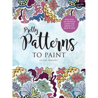 Pretty Patterns to Paint: More than 25 whimsical poster-size patterns to paint &amp; color by Zeline Benitez