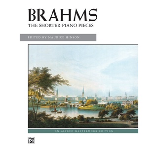 (Piano)Brahms: The Shorter Piano Pieces By Johannes Brahms / ed. Maurice Hinson (677)