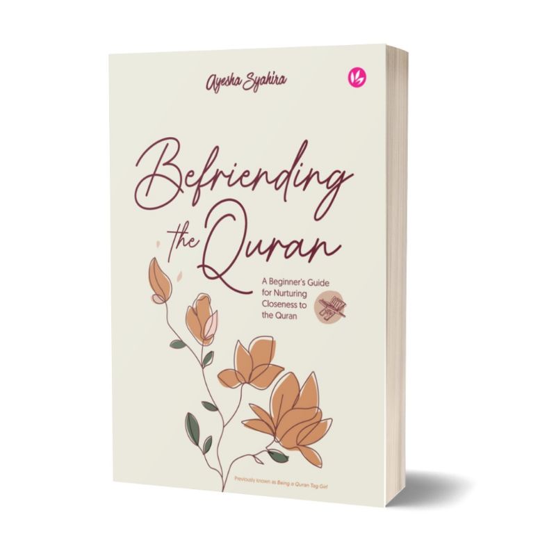 AYESHA SYAHIRA : BEFRIENDING THE QURAN