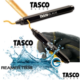 TASCO  TB35  Deburring Tool  รีมเมอร์ลบคมท่อ  ใช้สำหรับลับคมท่อทองแดง น้ำหนักเบา กระชับมือ