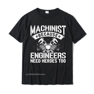 เสื้อยืดผ้าฝ้ายพิมพ์ลายแฟชั่น เสื้อยืดลําลอง ผ้าฝ้าย แขนสั้น พิมพ์ลาย Machinist Because Engineer Need Heroes สําหรับผู้ช