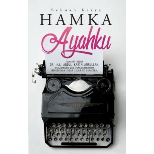 Ayahku: HAMKA Dr. H.A.K Amrullah