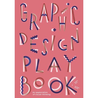 Graphic Design Play Book : An Exploration of Visual Thinking