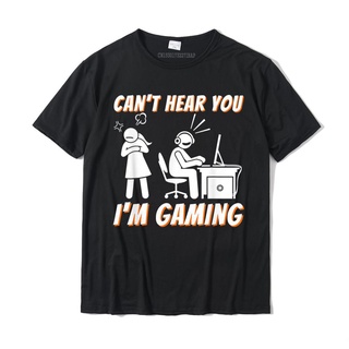 เสื้อยืดผ้าฝ้ายพิมพ์ลายขายดี เสื้อยืด ผ้าฝ้าย พิมพ์ลาย Cant Hear You Im Gaming สําหรับผู้ชาย