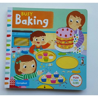 Busy Baking  (push pull slide board book) เหมาะสำหรับ 1+ กระดาษแข็งหนาทุกหน้า