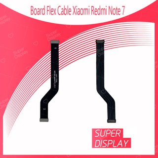 Xiaomi Redmi Note 7 อะไหล่สายแพรต่อบอร์ด Board Flex Cable (ได้1ชิ้นค่ะ) สินค้าพร้อมส่ง คุณภาพดี Super Display