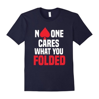 Lint9 [พร้อมส่ง] เสื้อยืดแขนสั้นลําลอง ผ้าฝ้าย 100% พิมพ์ลาย No One Cares What You Folded Poker พลัสไซซ์ ของขวัญวันเกิด