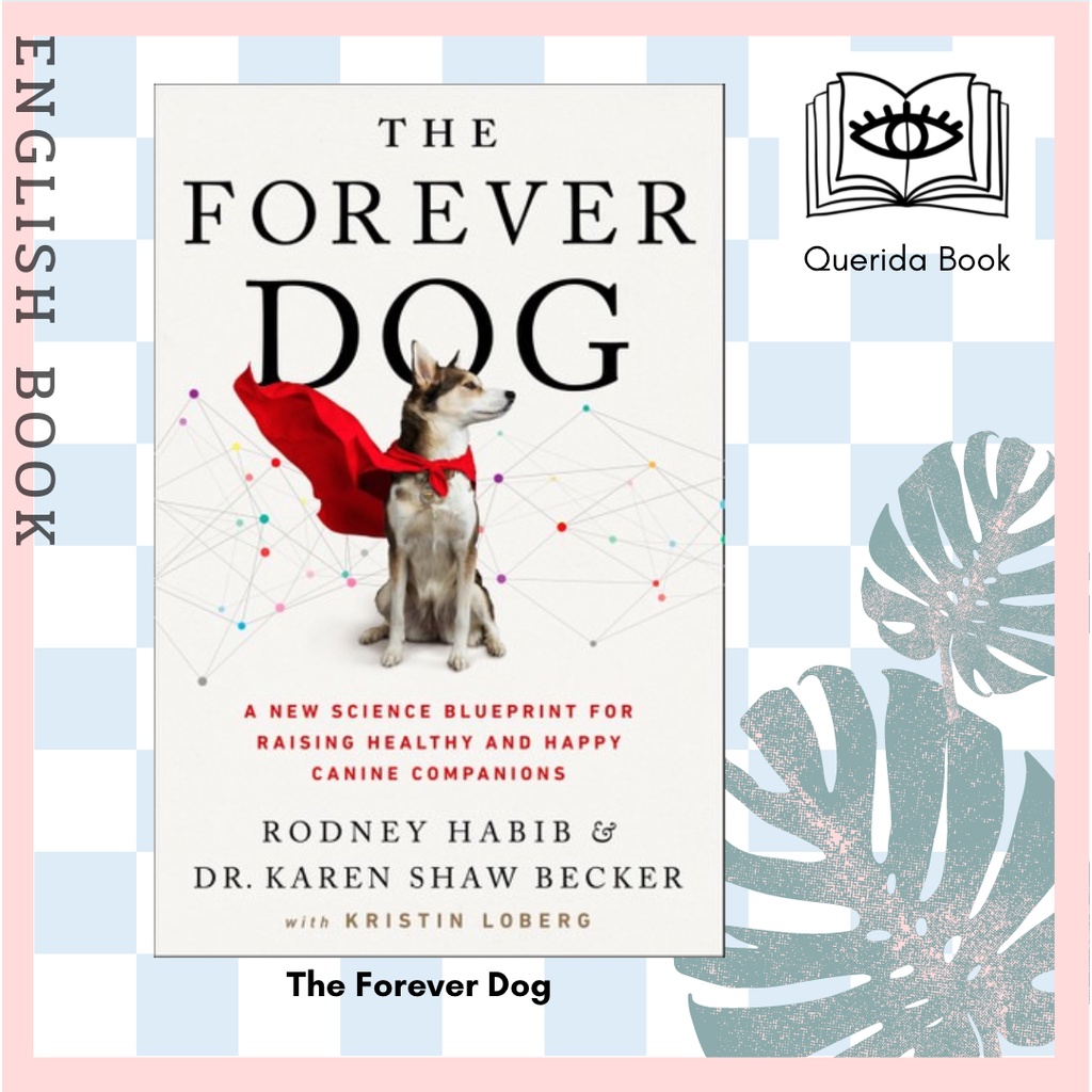 [Querida] หนังสือภาษาอังกฤษ The Forever Dog: A New Science Blueprint for Raising Healthy and Happy Canine Companions
