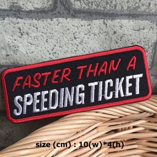 Faster than a speeding Ticket ตัวรีดติดเสื้อ อาร์มรีด อาร์มปัก ตกแต่งเสื้อผ้า หมวก กระเป๋า แจ๊คเก็ตยีนส์ Quote Embroi...