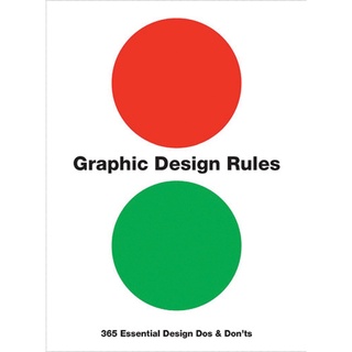 Graphic Design Rules : 365 Essential Design Dos and Donts