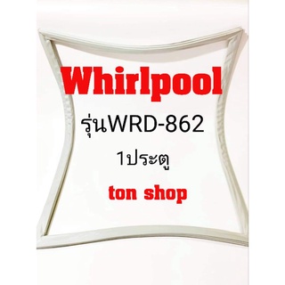 ขอบยางตู้เย็น Whirlpool 1ประตู รุ่นWRD-862