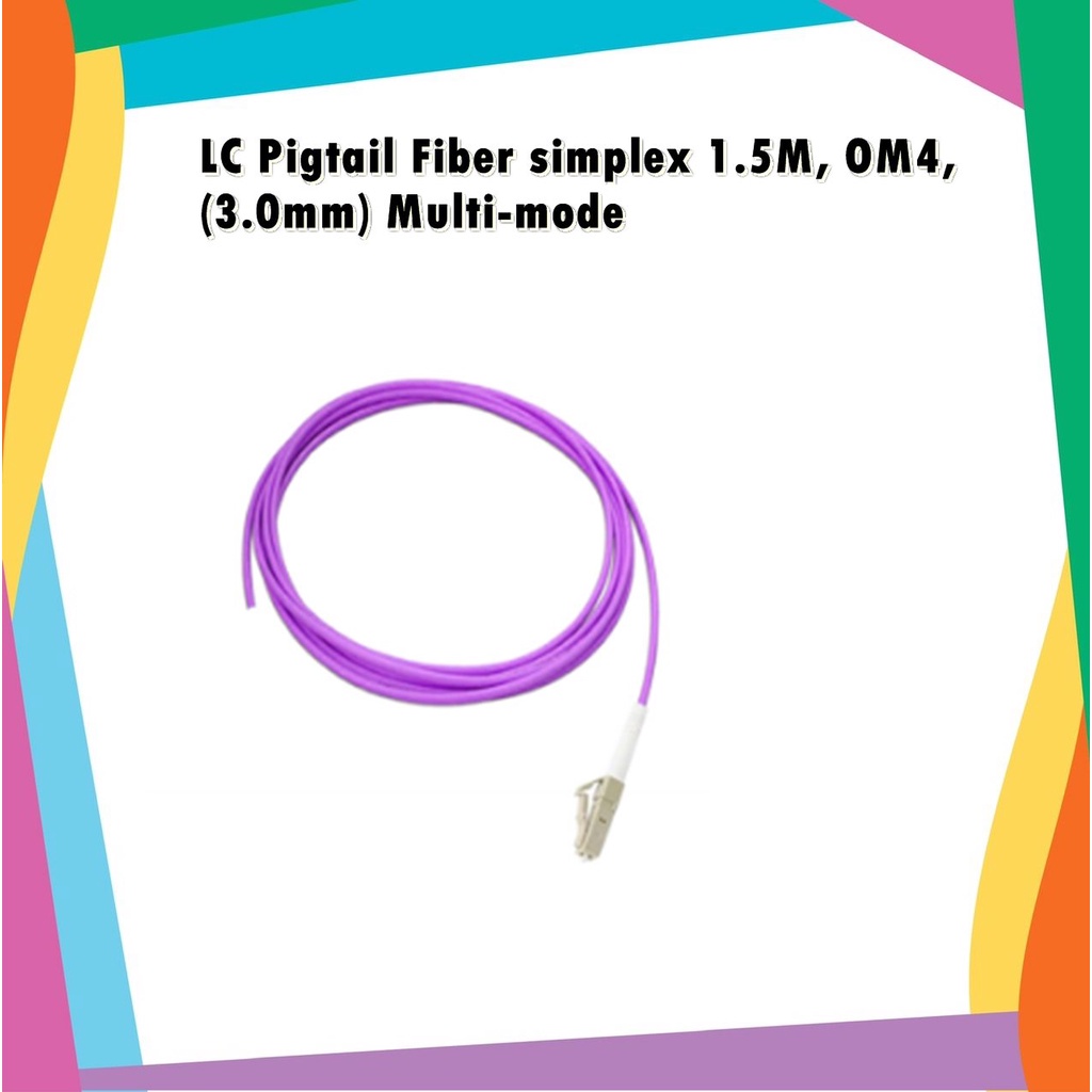 LC Pigtail Fiber simplex 1.5M, OM4, (3.0mm) Multi-mode