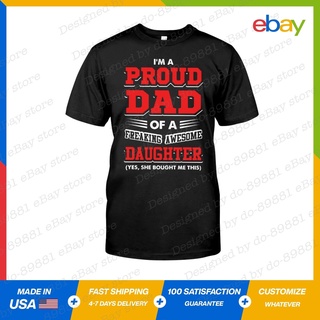 เสื้อยืด พิมพ์ลาย Im a Proud Dad Of a Freaking Awesome Daughter Fathers Day S-5 สําหรับผู้ชาย 591765