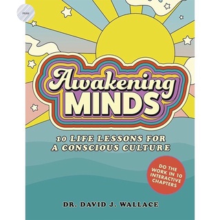 AWAKENING MINDS: 10 LIFE LESSONS FOR A CONSCIOUS CULTURE