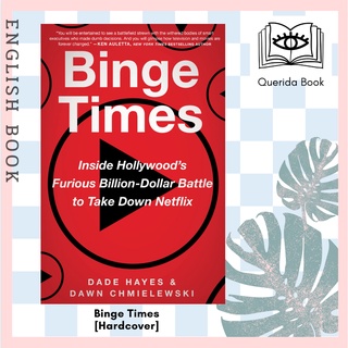 [Querida] Binge Times : Inside Hollywoods Furious Billion-Dollar Battle to Take Down Netflix [Hardcover]