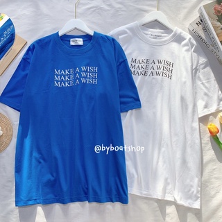 ราคาต่ำสุดพร้อมส่ง เสื้อยืด oversize ลาย Make a wish (ผ้าคอตตอน)ผลิตจากผ้าคอตตอนแท้