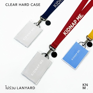 กรอบใสใส่บัตรพนักงาน ซองใส่บัตรแบบแข็ง พลาสติก แบบน้ำหนักเบา (ไม่รวมสาย) CLEAR CASE KIDNAP ME.