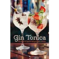 Gin Tonica : 40 Recipes for Spanish-Style Gin & Tonic Cocktails