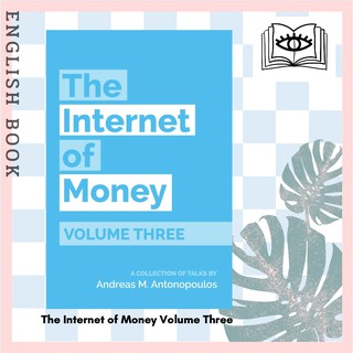 [Querida] หนังสือภาษาอังกฤษ The Internet of Money Volume Three: A Collection of Talks by Andreas M. Antonopoulos