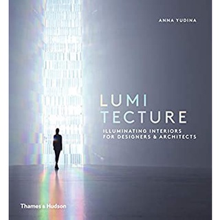 Lumitecture : Illuminating Interiors for Designers &amp; Architects [Hardcover]หนังสือภาษาอังกฤษมือ1(New) ส่งจากไทย