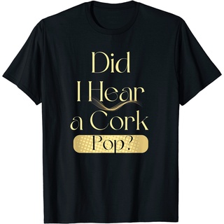 [COD]เสื้อยืด พิมพ์ลาย I Hear A Cork Pop คุณภาพสูง ของขวัญวันพ่อS-5XL