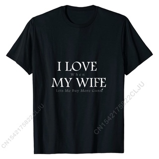 [COD]เสื้อยืดผ้าฝ้าย พิมพ์ลาย I Love It If My Wife Lets Me Buy More Guns แฟชั่นผู้ชายS-5XL