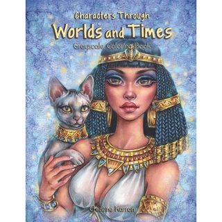 By Christine Karron Characters Through Worlds and Times Grayscale Coloring Book