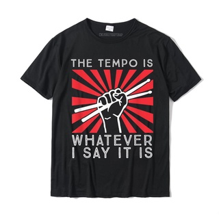 เสื้อยืด ผ้าฝ้าย พิมพ์ลาย The Tempo Is Whatever I Say It Is Funny Drummer แฟชั่นฤดูร้อน สําหรับผู้ชายS-5XL