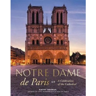 หนังสือใหม่พร้อมส่ง NOTRE DAME DE PARIS: A CELEBRATION OF THE CATHEDRAL