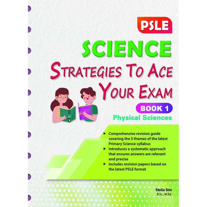 PSLE Science Strategies to Ace Your Exam Book 1 – Physical Sciences/ assessment Book /psle Science/Priary6