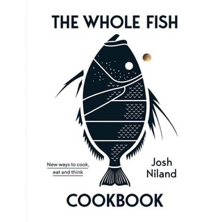 หนังสือภาษาอังกฤษ The Whole Fish Cookbook: New Ways to Cook, Eat and Think