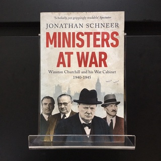 Ministers at War : Winston Churchill and His War Cabinet 1940-1945  - Jonathan Schneer