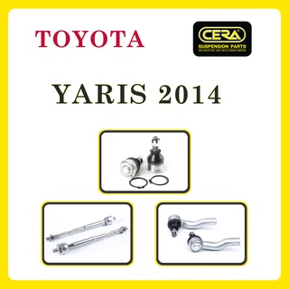 TOYOTA YARIS 2014 / โตโยต้า ยาริส 2014 / ลูกหมากรถยนต์ ซีร่า CERA ลูกหมากปีกนก ลูกหมากคันชัก ลูกหมากแร็ค