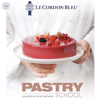 LE CORDON BLEU PASTRY SCHOOL : 100 STEP-BY-STEP RECIPES EXPLAINED พร้อมส่ง!