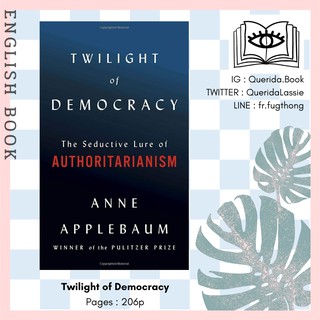 [Querida] หนังสือภาษาอังกฤษ Twilight of Democracy : The Seductive Lure of Authoritarianism [Hardcover] by Anne Applebaum