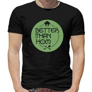 ขายดี!กระหน่ํา เสื้อยืดลําลอง แขนสั้น พิมพ์ลาย Better Than Chef Hom สไตล์จีนคลาสสิก สําหรับผู้ชาย LEocma30EHhine24S-5XL