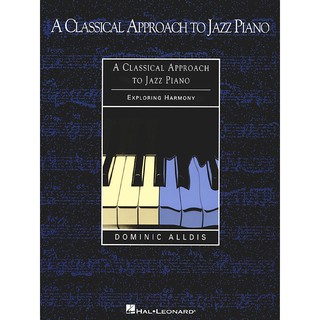 JAZZ PIANO BOOK A CLASSICAL APPROACH TO JAZZ PIANO EXPLORING HARMONY-DOMINIC ALLDIS